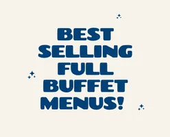 Best Selling Full Buffet Menus! 